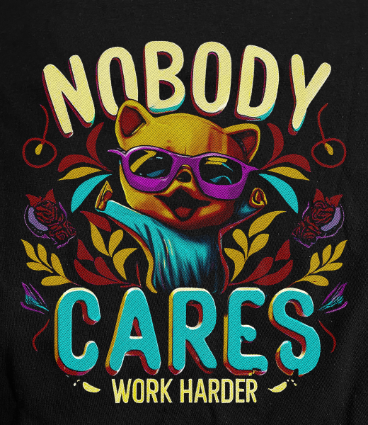 Nobody Cares Work Harder on Black T-Shirt