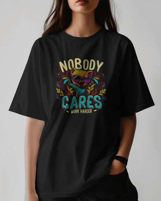 Nobody Cares Work Harder on Black T-Shirt